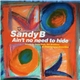 Sandy B - Ain't No Need To Hide